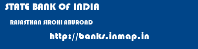 STATE BANK OF INDIA  RAJASTHAN SIROHI ABUROAD   banks information 